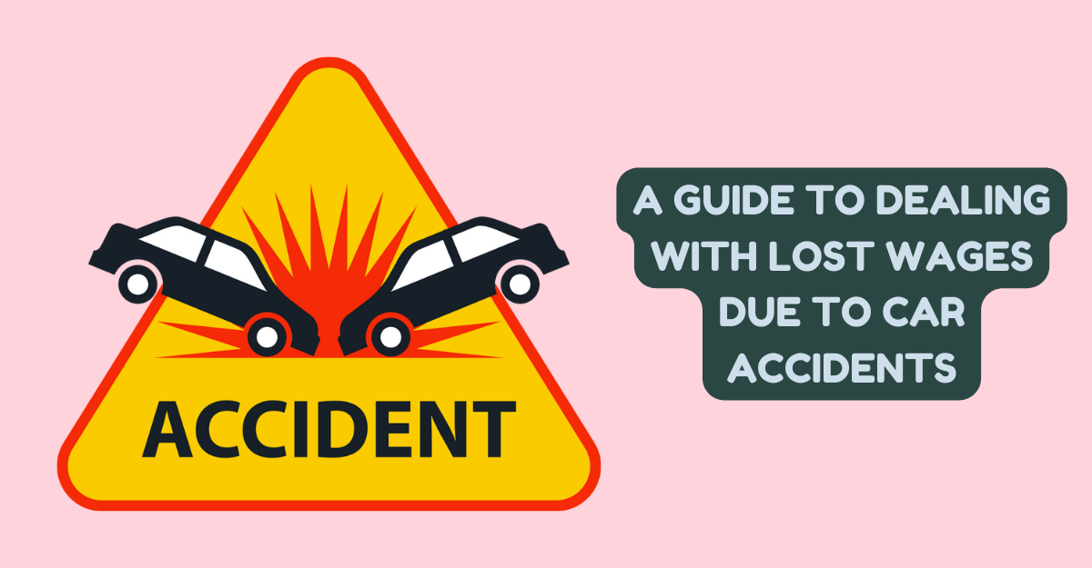 A Guide to Dealing with Lost Wages Due to Car Accidents