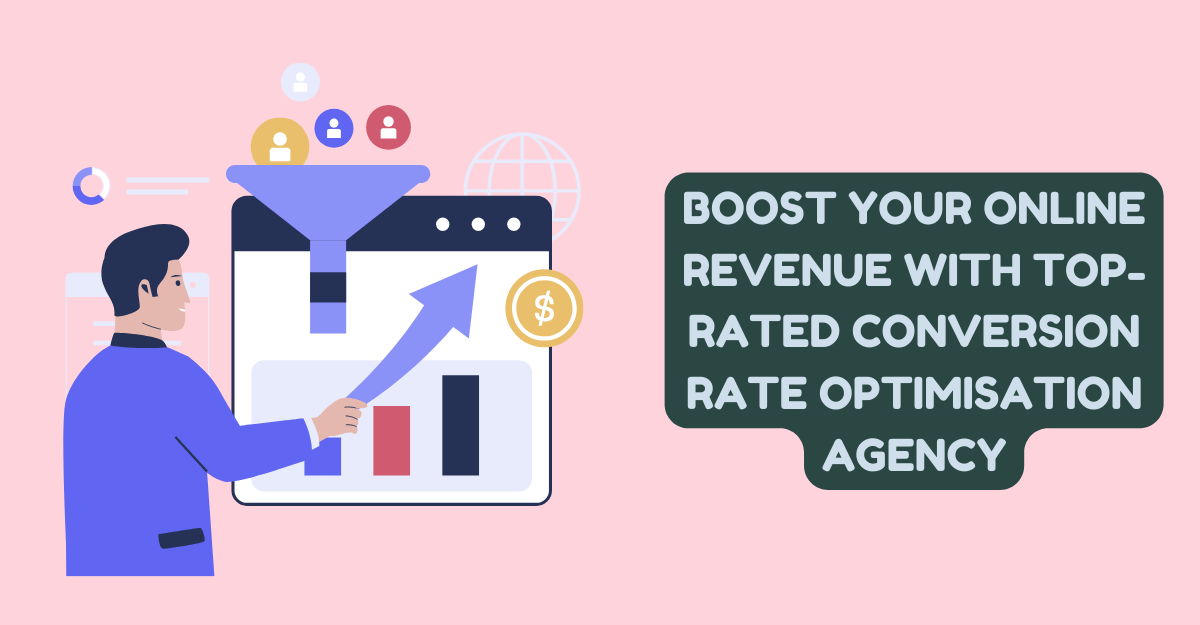 Boost Your Online Revenue with Top-Rated Conversion Rate Optimisation Agency