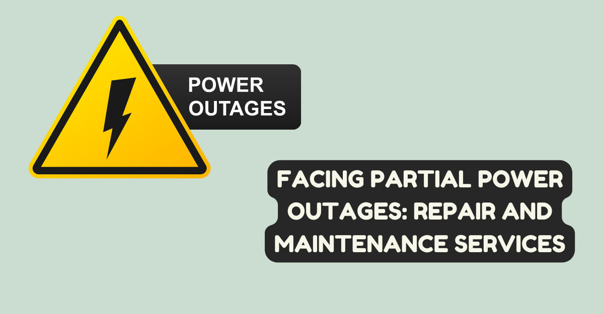 Facing Partial Power Outages: Repair and Maintenance Services