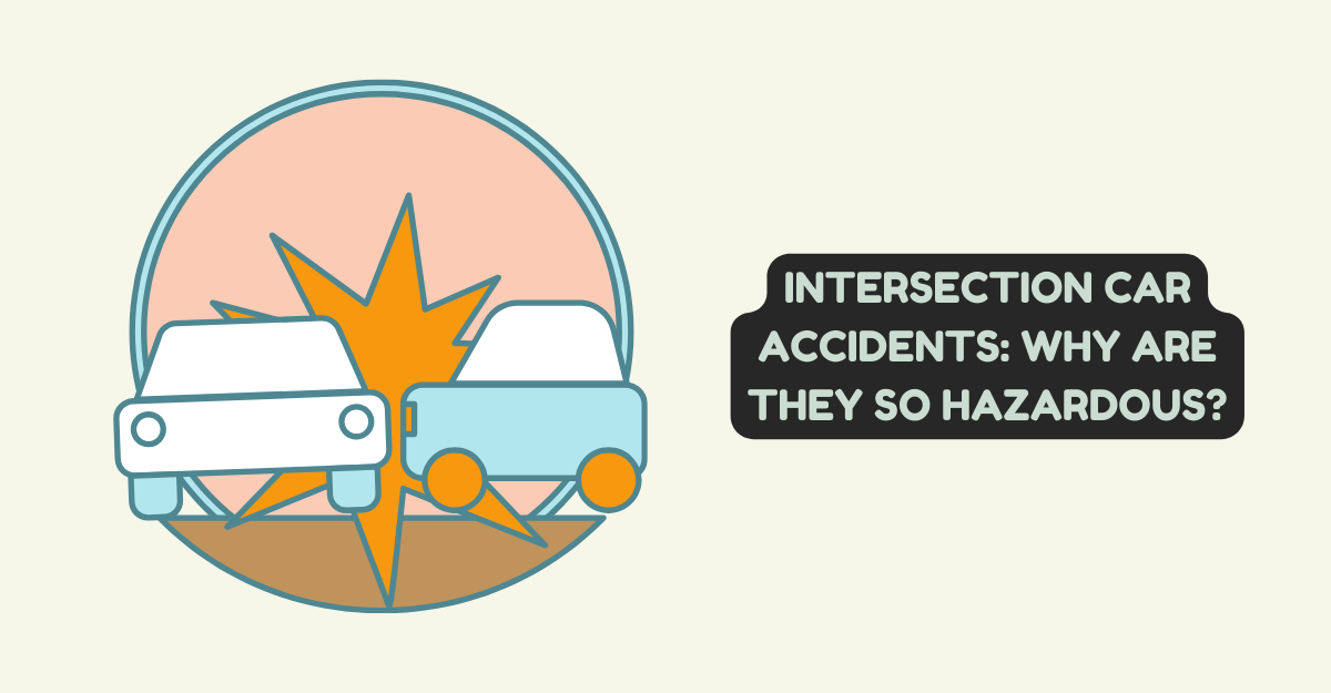 Intersection Car Accidents: Why Are They So Hazardous?