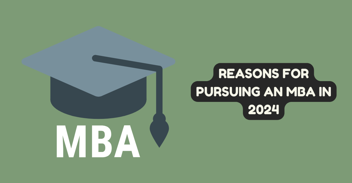 Reasons for Pursuing an MBA in 2024