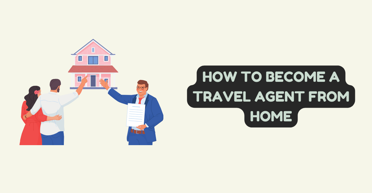 How to Become a Travel Agent from Home