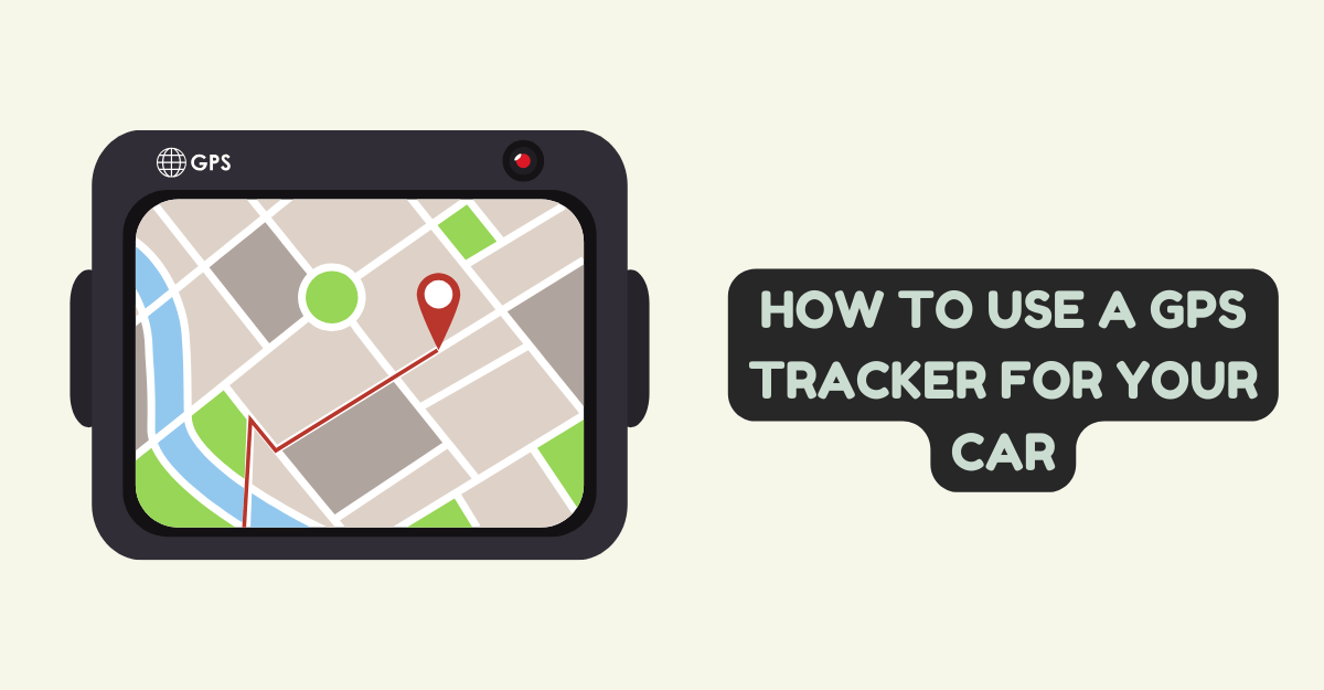 How to Use a GPS Tracker for Your Car
