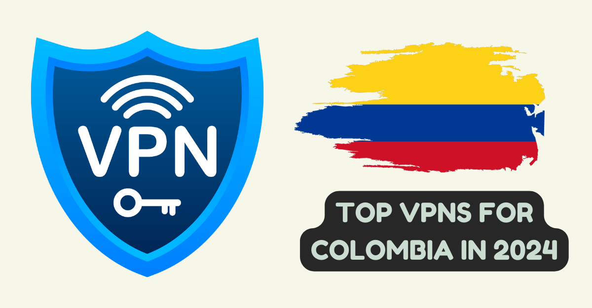 Top VPNs for Colombia in 2024