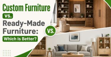 Custom Furniture vs. Ready-Made Furniture Which Is Better